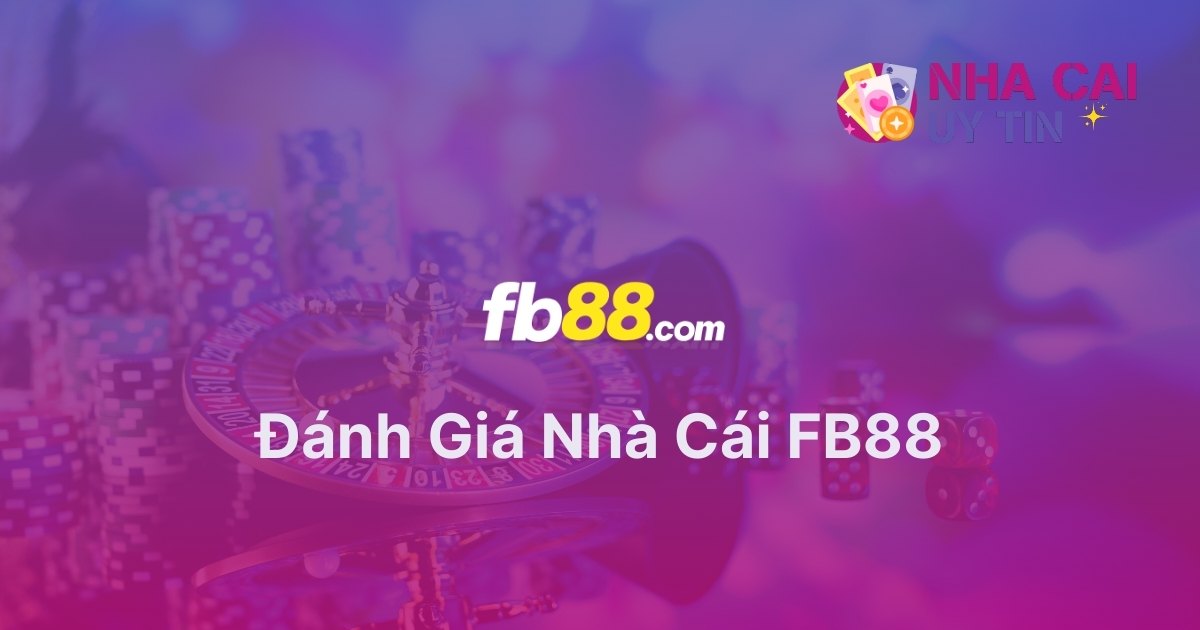 Đánh giá nhà cái FB88