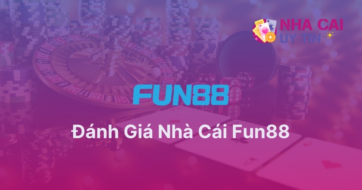 Đánh giá nhà cái Fun88