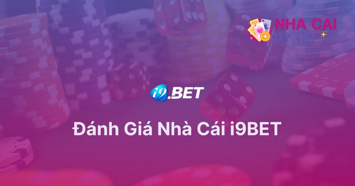 Đánh giá nhà cái i9BET