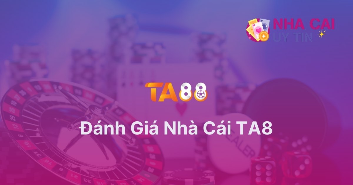 Đánh giá nhà cái TA88